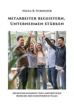 E-Book (epub) Mitarbeiter begeistern, Unternehmen stärken von Helga R. Schneider