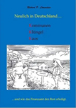 E-Book (epub) Neulich in Deutschland... Kommunen, Klüngel, Kaos von Richard P. Löwenstein