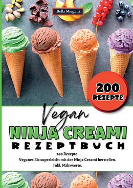 Kartonierter Einband Ninja Creami Rezeptbuch Vegan von Bella Miegant