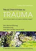 E-Book (epub) Neue Erkenntnisse zu Trauma: Was in Körper, Gehirn und unseren Gefühlen vorgeht von Cynthia Doll-Hartmann