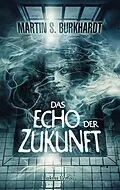 E-Book (epub) Das Echo der Zukunft von Martin S. Burkhardt