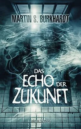 E-Book (epub) Das Echo der Zukunft von Martin S. Burkhardt