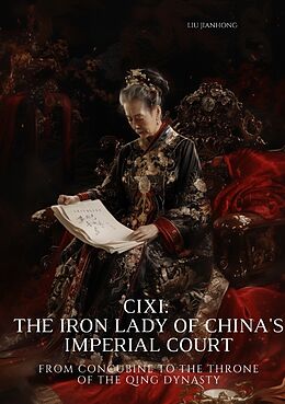 Couverture cartonnée Cixi: The Iron Lady of China's Imperial Court de Liu Jianhong