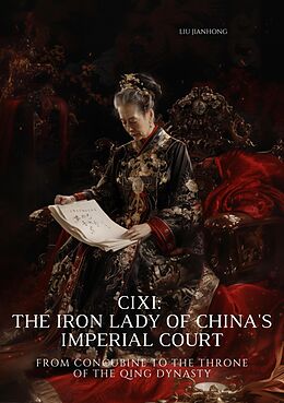 eBook (epub) Cixi: The Iron Lady of China's Imperial Court de Liu Jianhong