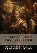E-Book (epub) Maria Karolina von Österreich von Walburga von Walstadt