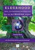 E-Book (epub) ELDERHOOD - ALT&WEISE von Ganzheitliches Institut Schweiz Thomas Rüedi, Swiss Holistic Institute Thomas Rüedi