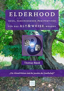E-Book (epub) ELDERHOOD - ALT&WEISE von Ganzheitliches Institut Schweiz Thomas Rüedi, Swiss Holistic Institute Thomas Rüedi