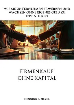 E-Book (epub) Firmenkauf ohne Kapital von Henning F. Meyer