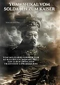 E-Book (epub) Yuan Shikai: Vom Soldaten zum Kaiser von Sun Chuanfang