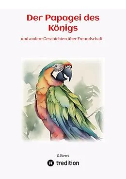 E-Book (epub) Der Papagei des Königs von Serena Rivers