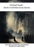 E-Book (epub) Michael Haydn: Musik im Schatten eines Genies von Rudolf Lessing