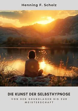 E-Book (epub) Die Kunst der Selbsthypnose von Henning F. Scholz