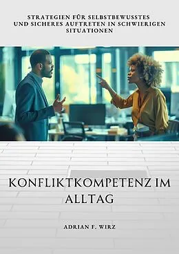 E-Book (epub) Konfliktkompetenz im Alltag von Adrian F. Wirz