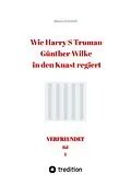 E-Book (epub) Wie Harry S Truman Günther Wilke in den Knast regiert von Akono Schmidt