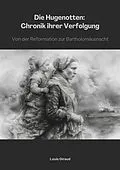 E-Book (epub) Die Hugenotten: Chronik ihrer Verfolgung von Louis Giraud