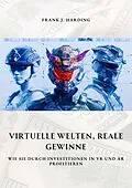 E-Book (epub) Virtuelle Welten, reale Gewinne von Frank J. Harding