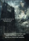 E-Book (epub) Geheimgesellschaften und ihre Einflüsse auf das mittelalterliche Europa von Alfredo Caetani