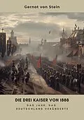 E-Book (epub) Die drei Kaiser von 1888 von Gernot von Stein
