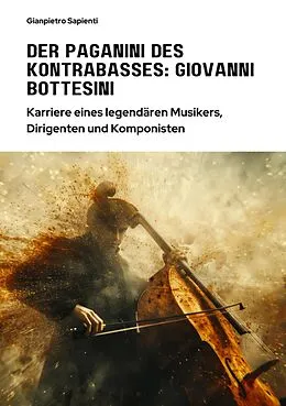 E-Book (epub) Der Paganini des Kontrabasses: Giovanni Bottesini von Gianpietro Sapienti