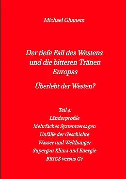 E-Book (epub) Der tiefe Fall des Westens und die bitteren Tränen Europas von Michael Ghanem