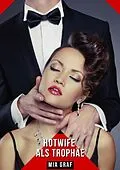 E-Book (epub) Hotwife als Trophäe von Mia Graf