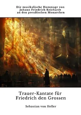 E-Book (epub) Trauer-Kantate für Friedrich den Grossen von Sebastian von Heller