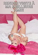 E-Book (epub) Rendre visite à ma meilleure amie von Eva Rossi