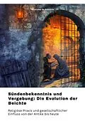 E-Book (epub) Sündenbekenntnis und Vergebung: Die Evolution der Beichte von Girolamo de Palestre