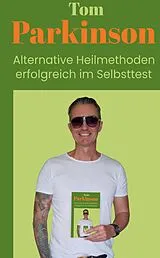 Kartonierter Einband Tom Parkinson Alternative Heilmethoden erfolgreich im Selbsttest von Tom Parkinson