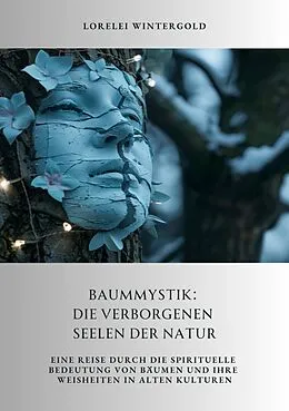 E-Book (epub) Baummystik: Die verborgenen Seelen der Natur von Lorelei Wintergold