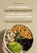 E-Book (epub) Der Weg zur perfekten Darmgesundheit für mehr Lebensqualität: Natürlich heilen und stärken (Darmkompass: Darmgesundheit und Immunsystem verbessern für mehr Energie und weniger Beschwerden ...) von Healthy Food Lounge