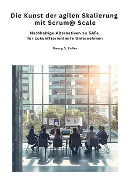 E-Book (epub) Die Kunst der agilen Skalierung mit Scrum@Scale von Georg S. Faller