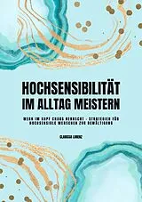 E-Book (epub) Hochsensibilität im Alltag meistern: Wenn im Kopf Chaos herrscht - Strategien für hochsensible Menschen zur Bewältigung von Clarissa Lorenz