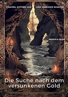 E-Book (epub) Die Suche nach dem versunkenen Gold von Francis H. Silver