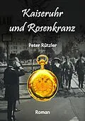 E-Book (epub) Kaiseruhr und Rosenkranz von Peter Rützler