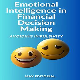 eBook (epub) Emotional Intelligence in Financial Decision Making: Avoiding Impulsivity de Max Editorial