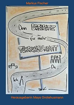 E-Book (epub) Dein Dreisatz für mehr Führungskraft von Markus Fischer