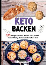 Kartonierter Einband Ketogen Backen- 150 Rezepte für Brote, Kuchen und Teilchen. von Benny Wittler