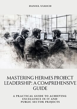 Couverture cartonnée Mastering HERMES Project Leadership: A Comprehensive Guide de Daniel Ulrich