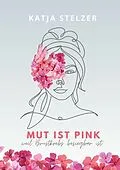 E-Book (epub) Mut ist pink von Katja Stelzer