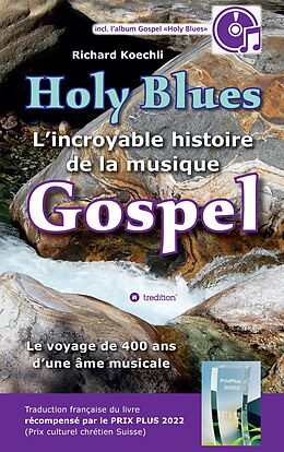 Couverture cartonnée Holy Blues - L incroyable histoire de la musique Gospel de Richard Koechli