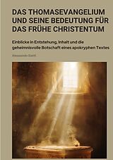 Kartonierter Einband Das Thomasevangelium und seine Bedeutung für das frühe Christentum von Alessandro Gatti
