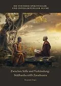 E-Book (epub) Zwischen Stille und Verkündung: Siddhartha trifft Zarathustra von Benjamin Unger