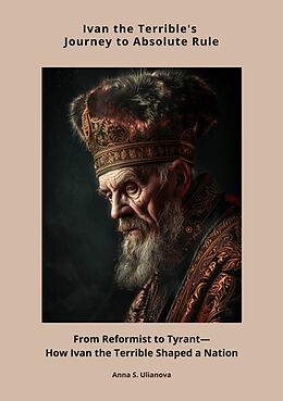 eBook (epub) Ivan the Terrible's Journey to Absolute Rule de Anna S. Ulianova