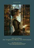 E-Book (epub) Ada Lovelace: Die vergessene Mutter der Informatik von Jennifer G. Rice
