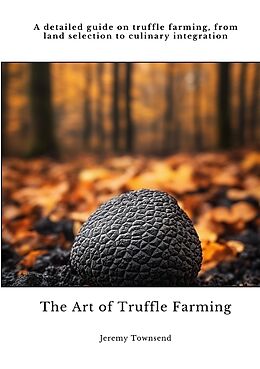 Couverture cartonnée The Art of Truffle Farming de Jeremy Townsend