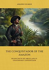 eBook (epub) The Conquistador of the Amazon de Amadeo Suarez