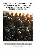 E-Book (epub) Gefährliche Innovation: Künstliche Intelligenz und die Zukunft der Kriegsführung von Frank Holborn III.