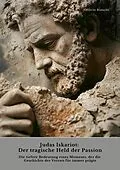 E-Book (epub) Judas Iskariot: Der tragische Held der Passion von Ottavio Bianchi