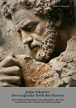 E-Book (epub) Judas Iskariot: Der tragische Held der Passion von Ottavio Bianchi